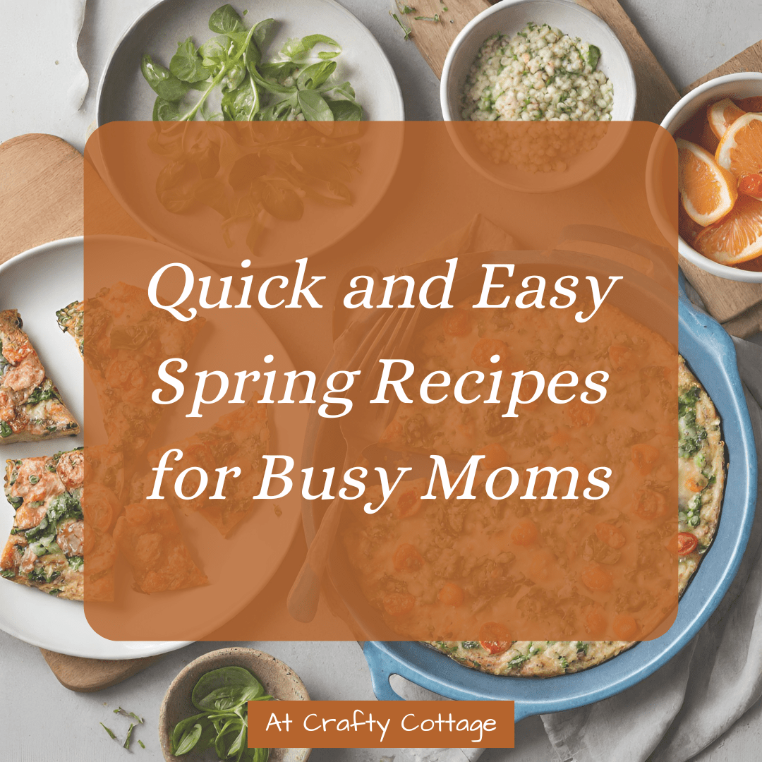 easy Spring Recipes for moms